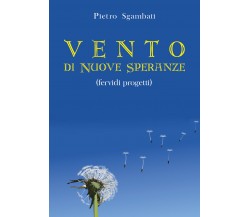 Vento di nuove speranze. Fervidi progetti di Pietro Sgambati,  2021,  Youcanprin