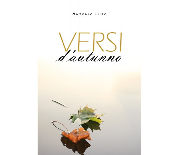 Versi d’autunno di Antonio Lupo,  2019,  Youcanprint