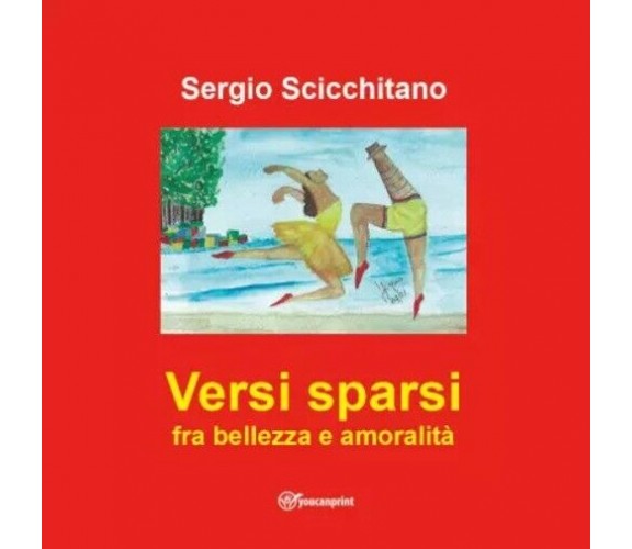 Versi sparsi fra bellezza e amoralità di Sergio Scicchitano, 2023, Youcanprin