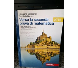 Verso la seconda prova di matematica	 di V. Bergamini , G.borozzi,  2016, -F