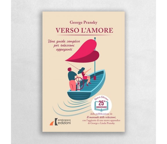 Verso l’amore. Una guida semplice per relazioni appaganti di George S. Pransky,