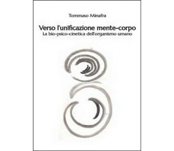 Verso l’unificazione mente-corpo - Tommaso Minafra,  2014,  Youcanprint