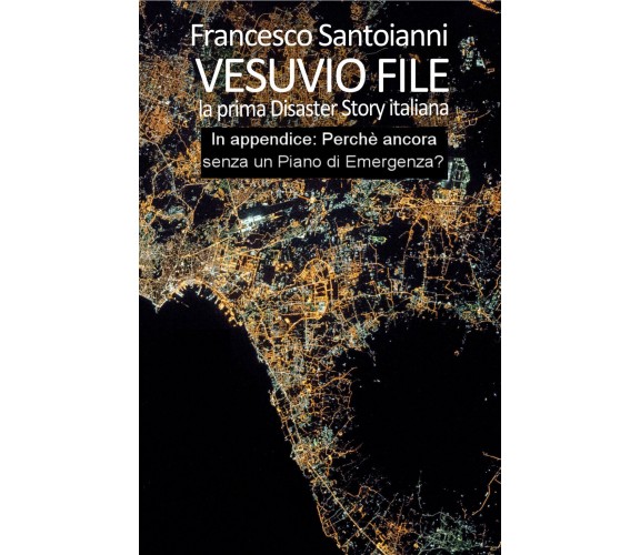 Vesuvio file. La prima disaster story italiana di Francesco Santoianni,  2020,  