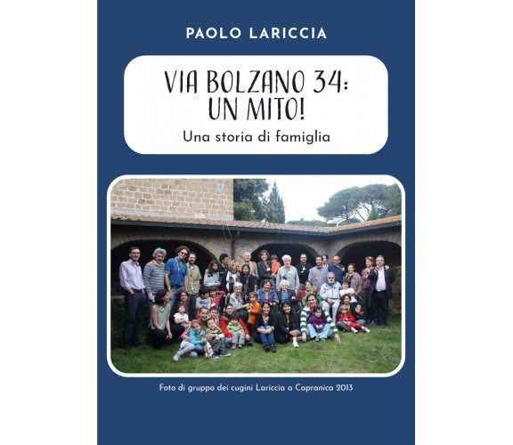 Via Bolzano 34: Un mito! Una storia di famiglia di Paolo Lariccia,  2021,  Youca