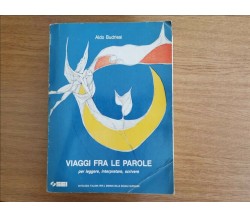 Viaggi fra le parole - A. Budriesi - SEI - 1991 - AR