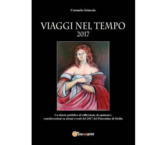 Viaggi nel tempo  di Carmelo Sciascia,  2018,  Youcanprint