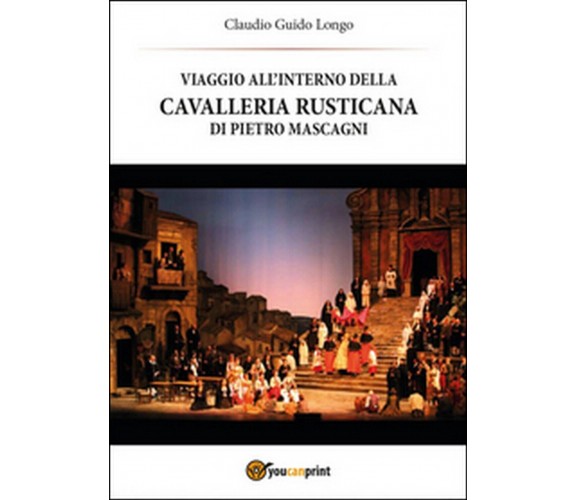 Viaggio all'interno della «Cavalleria Rusticana» di Pietro Mascagni (C. Longo)