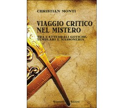 Viaggio critico nel mistero. Tra cattedrali gotiche, templari e massoneria