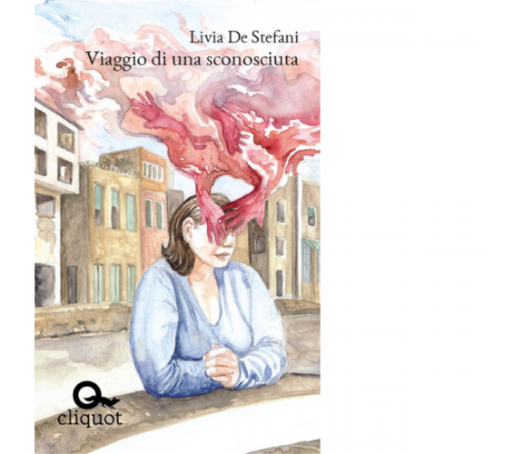 Viaggio di una sconosciuta - Livia De Stefani - Cliquot, 2018