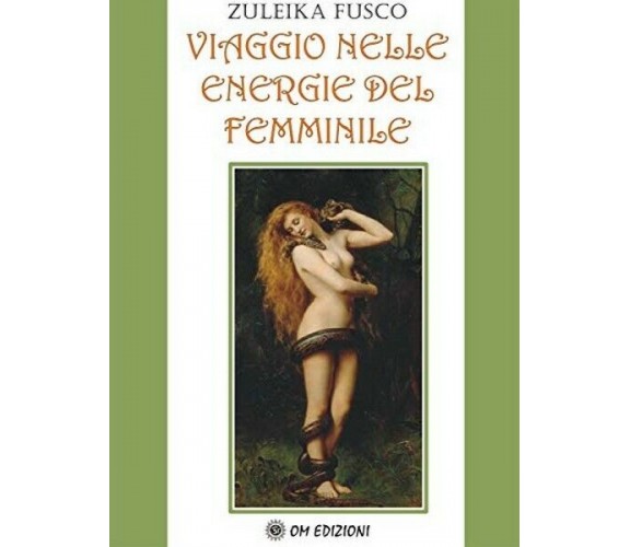 Viaggio nelle energie del femminile, di Zuleika Fusco,  2019,  Om Edizioni  - ER