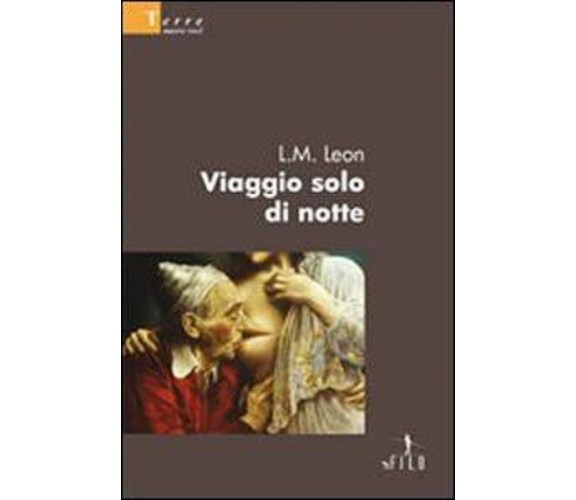 Viaggio solo di notte - L. M. Leon,  2009,  Il Filo