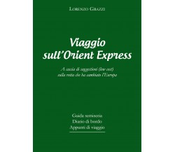 Viaggio sull’Orient Express. A caccia di suggestioni (low coast) sulla rotta che