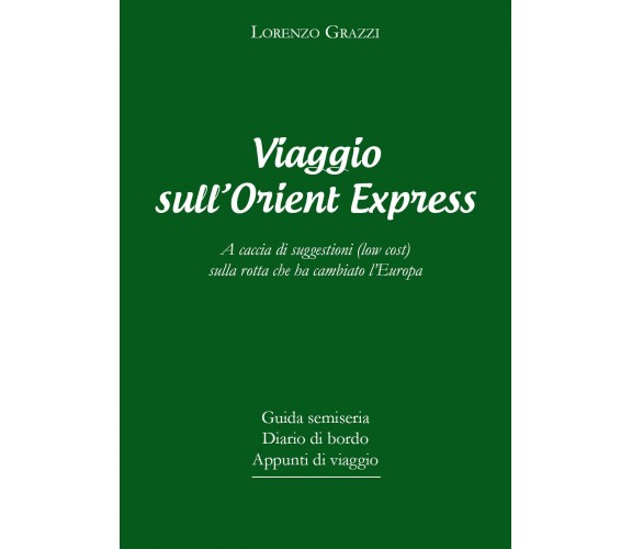 Viaggio sull’Orient Express. A caccia di suggestioni (low coast) sulla rotta che