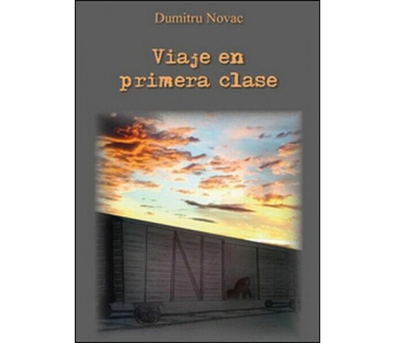 Viaje en primera clase  di Dumitru Novac,  2016,  Youcanprint - ER