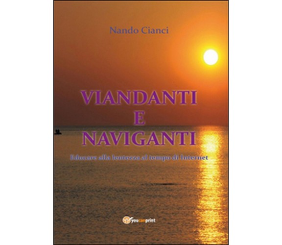 Viandanti e naviganti  - Nando Cianci,  2015,  Youcanprint