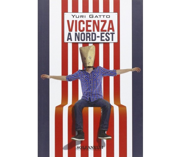 Vicenza a nord-est di Yuri Gatto, 2015, Solfanelli