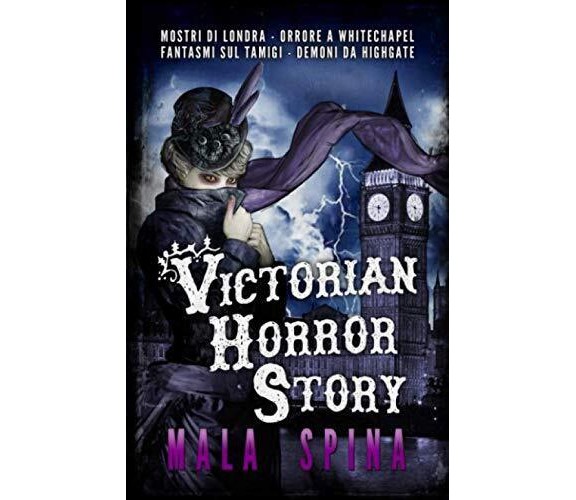 Victorian Horror Story - Mala Spina - Createspace, 2017