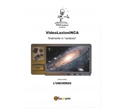 VideoLezioniNCA - L’Universo	 di Carlo Incarbone,  2016,  Youcanprint