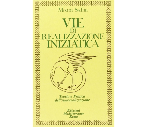 Vie di realizzazione iniziatica - Mouni Sadhu - Edizioni Mediterranee, 1992