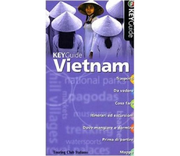 Vietnam - KeyGuide - Aa.vv.,  2007,  Touring Club Italiano 