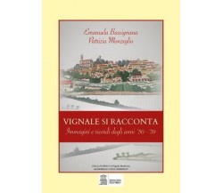 Vignale si racconta. Immagini e ricordi degli anni ’50 - ’70 di Patrizia Monzegl