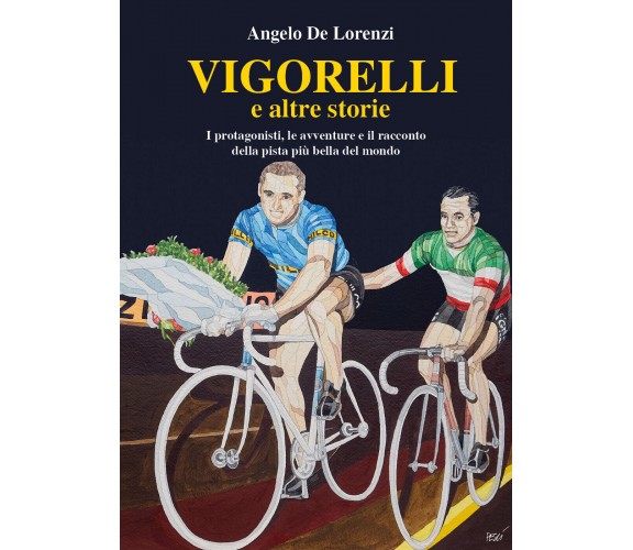 Vigorelli e altre storie - Angelo De Lorenzi,  2018,  Youcanprint