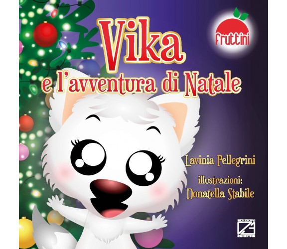 Vika e l’avventura di Natale. Ediz. a colori di Lavinia Pellegrini, 2021, Edi