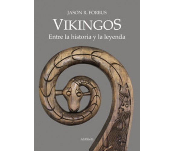 Vikingos Entre la historia y la leyenda di Jason R. Forbus, 2021, Youcanprint