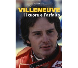 Villeneuve. Il cuore e l'asfalto - Paolo Marcacci - Kenness, 2017