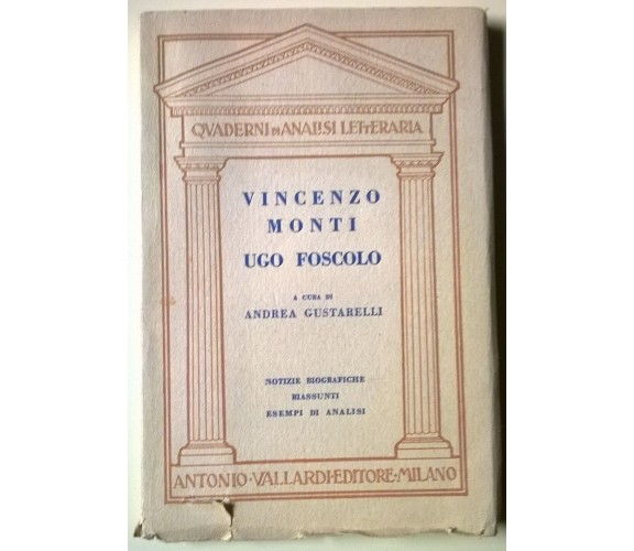 Vincenzo Monti e Ugo Foscolo - Andrea Gustarelli - Vallardi, 1951 - L