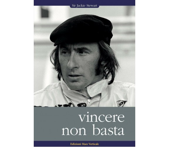 Vincere non basta - Jackie Stewart - Mare verticale, 2018