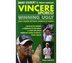 Vincere sporco. Winning ugly - Brad Gilbert, Steve Jamison - 2013