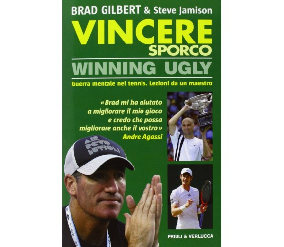 Vincere sporco. Winning ugly - Brad Gilbert, Steve Jamison - 2013