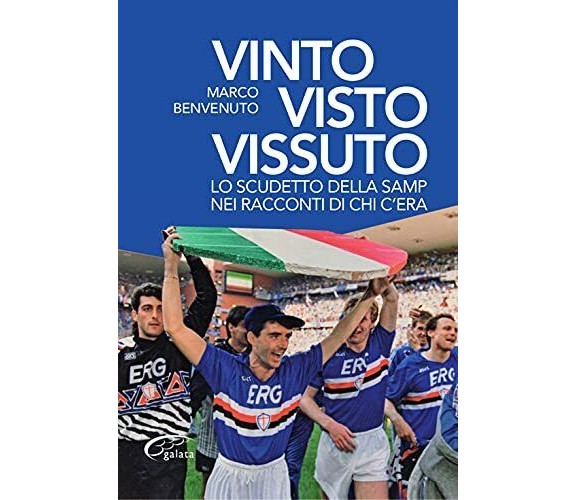 Vinto, visto, vissuto. Lo scudetto della Samp nei racconti di chi c'era - 2021