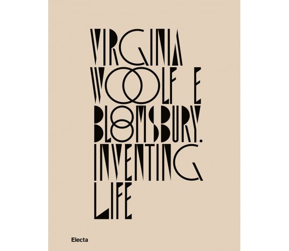 Virginia Woolf e Bloomsbury. Inventing life - N. Fusini, L. Scarlini - 2022