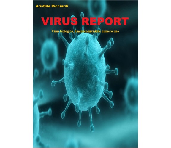 Virus Report -  Aristide Ricciardi,  2018,  Youcanprint