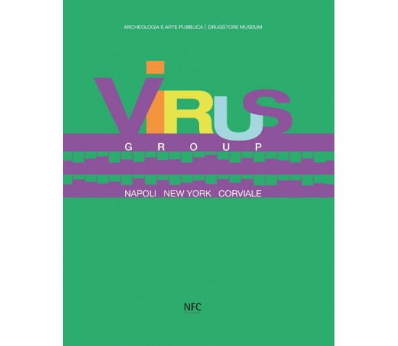 Virus group. Napoli New York Corviale - NFC edizioni, 2022