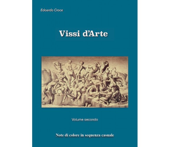 Vissi d’Arte. Volume secondo di Edoardo Croce,  2021,  Youcanprint