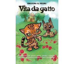 Vita da gatto. Nascere gatto è una grande responsabilità di Ercolino Il Felino,