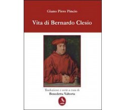 Vita di Bernardo Clesio  di Giano Pirro Pincio,  2012,  Libellula Edizioni