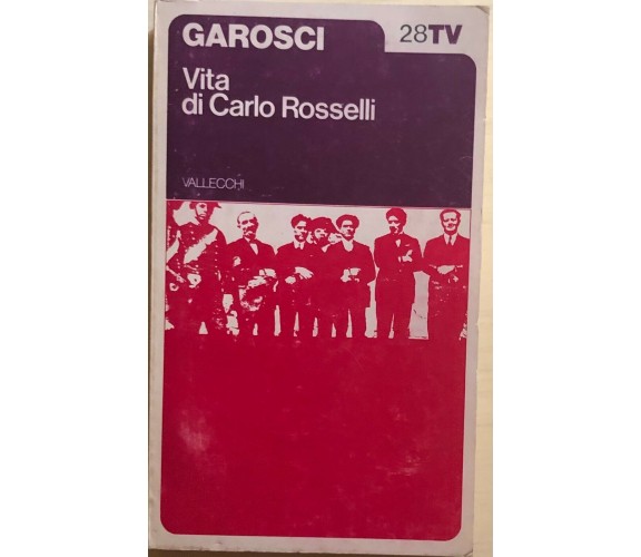 Vita di Carlo Rosselli di Garosci, 1973, Vallecchi