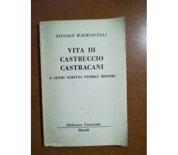 Vita di Castruccio Castracani - Niccolò Machiavelli - Rizzoli - 1962   - M