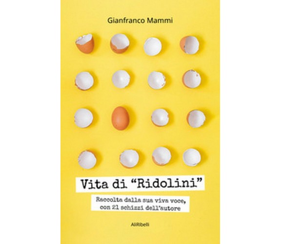 Vita di «Ridolini». Raccolta dalla sua viva voce, con disegni dell’autore