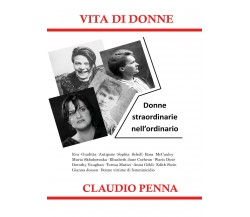 Vita di donne. Donne straordinarie nell’ordinario di Claudio Penna,  2021,  Youc