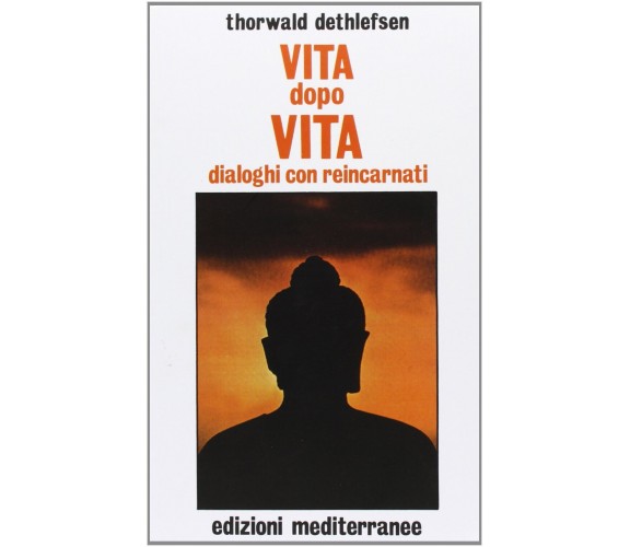 Vita dopo vita -Thorwald Dethlefsen - Edizioni Mediterranee, 1983