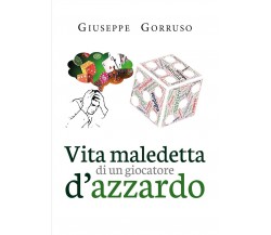 Vita maledetta di un giocatore d’azzardo	 di Giuseppe Gorruso,  2019,  Youcanpri