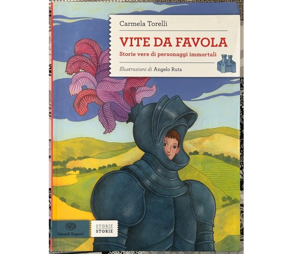 Vite da favola. Storie vere di personaggi immortali di Carmela Torelli, 2012,