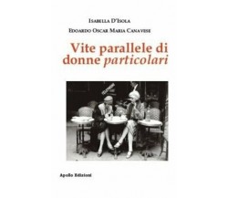 Vite parallele di donne particolari di Isabella D’Isola, Edoardo Oscar Maria Ca