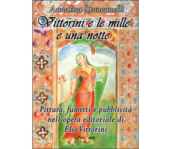 Vittorini e le mille e una notte. Pittura, fumetti e pubblicità nell’opera edit.