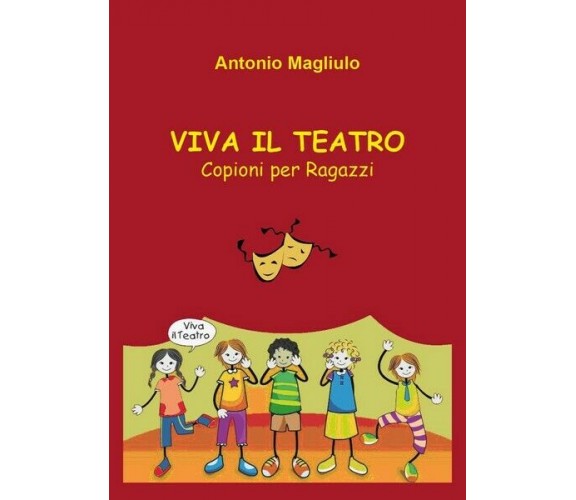 Viva il Teatro, Antonio Magliulo,  2019,  Youcanprint- ER